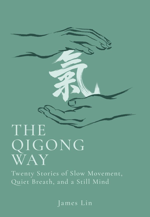 Cover of The Qigong Way: Twenty Stories of Slow Movement, Quiet Breath, and a Still Mind